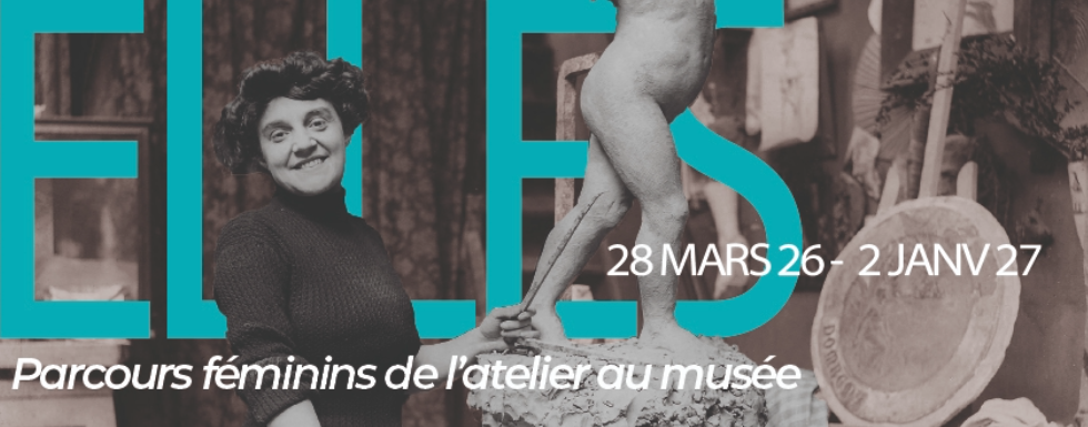 ELLES, parcours f�minins de l'atelier au mus�e